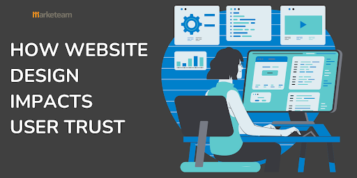How Website Design Impacts User Trust How Website Design Impacts User Trust